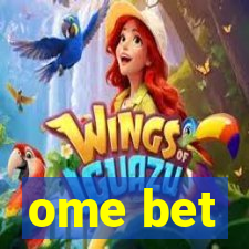 ome bet